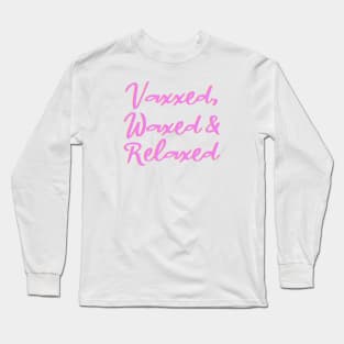 Vaxxed, Waxed & Relaxed Long Sleeve T-Shirt